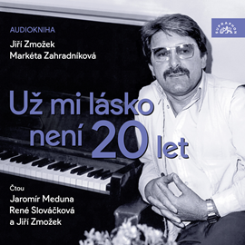 Audiokniha Už mi lásko není 20 let  - autor Jiří Zmožek;Markéta Zahradníková   - interpret skupina hercov