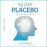 Audiokniha Vy jste placebo – Na stavu mysli záleží  - autor Joe Dispenza   - interpret Martin Sláma