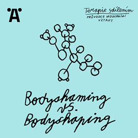 Audiokniha Terapie sdílením: E02 Bodyshaming vs. Bodyshaping  - autor Johana Ožvold;Ester Geislerová   - interpret skupina hercov