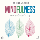 Audiokniha Mindfulness pro začátečníky  - autor Jon Kabat-Zinn   - interpret Jana Štvrtecká