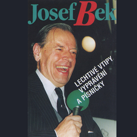 Audiokniha Lechtivé vtipy, vyprávění a písničky  - autor Josef Bek   - interpret Josef Bek