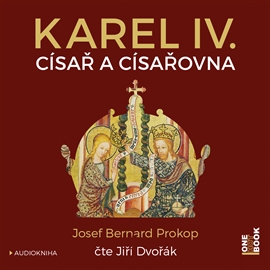 Audiokniha Karel IV. - Císař a císařovna  - autor Josef Bernard Prokop   - interpret Jiří Dvořák