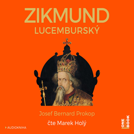 Audiokniha Zikmund Lucemburský  - autor Josef Bernard Prokop   - interpret Marek Holý