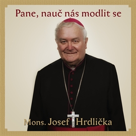 Audiokniha Pane, nauč nás modlit se  - autor Josef Hrdlička   - interpret Josef Hrdlička