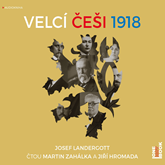 Audiokniha Velcí Češi 1918  - autor Josef Landergott   - interpret skupina hercov