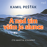 Audiokniha A nad tím vším je slunce  - autor Kamil Pešťák   - interpret Martin Stránský