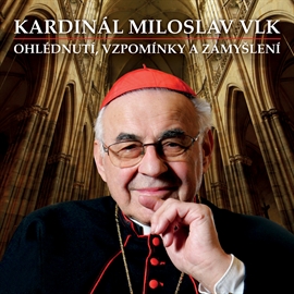 Audiokniha Ohlédnutí, vzpomínky a zamyšlení  - autor Kardinál Miloslav Vlk   - interpret Kardinál Miloslav Vlk