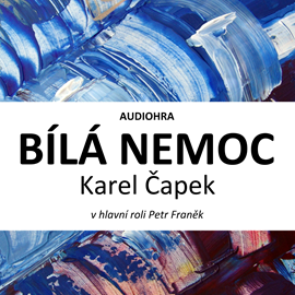 Audiokniha Bílá nemoc  - autor Karel Čapek   - interpret skupina hercov