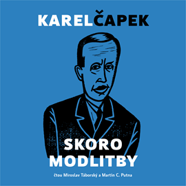Audiokniha Skoro modlitby  - autor Karel Čapek   - interpret skupina hercov