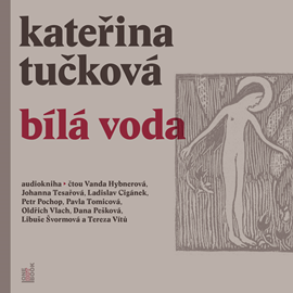 Audiokniha Bílá Voda  - autor Kateřina Tučková   - interpret skupina hercov