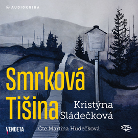 Audiokniha Smrková Tišina  - autor Kristýna Sládečková   - interpret skupina hercov