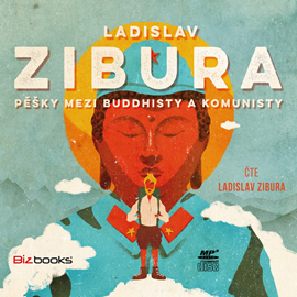 Audiokniha Pěšky mezi buddhisty a komunisty  - autor Ladislav Zibura   - interpret Ladislav Zibura