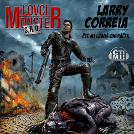 Audiokniha Lovci monster s.r.o.  - autor Larry Correia   - interpret Luboš Ondráček