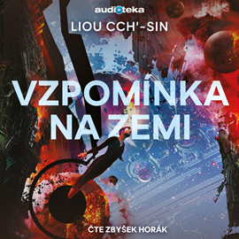 Audiokniha Vzpomínka na Zemi  - autor Liou Cch'-sin   - interpret Zbyšek Horák