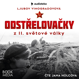 Audiokniha Odstřelovačky z II. světové války  - autor Ljubov Vinogradovová   - interpret Jana Holcová