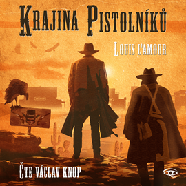 Audiokniha Krajina pistolníků  - autor Louis L‘Amour   - interpret Václav Knop