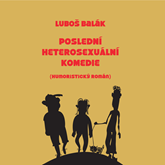 Audiokniha Poslední heterosexuální komedie  - autor Luboš Balák   - interpret Miroslav Donutil