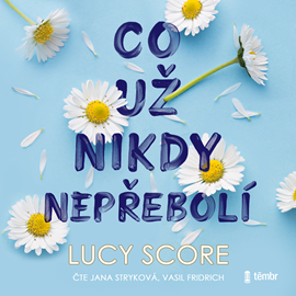 Audiokniha Co už nikdy nepřebolí  - autor Lucy Score   - interpret skupina hercov