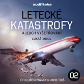 Audiokniha Letecké katastrofy a jejich vyšetřování 2  - autor Lukáš Musil   - interpret skupina hercov