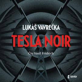 Audiokniha Tesla Noir  - autor Lukáš Vavrečka   - interpret Vasil Fridrich