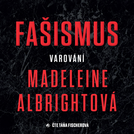 Audiokniha Fašismus – Varování  - autor Madeleine Albrightová   - interpret Taťána Fischerová