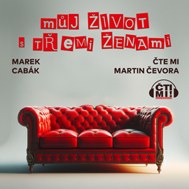 Audiokniha Můj život s třemi ženami  - autor Marek Cabák   - interpret Martin Čevora