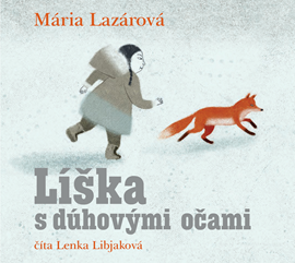 Audiokniha Líška s dúhovými očami  - autor Mária Lazárová   - interpret Lenka Libjaková