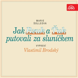 Audiokniha Jak Bzuk a Ťuk putovali za sluníčkem  - autor Marie Šolleová   - interpret Vlastimil Brodský