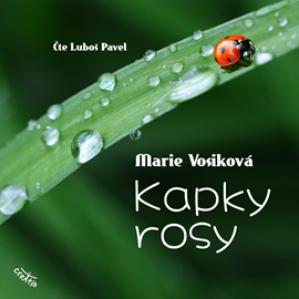 Audiokniha Kapky rosy  - autor Marie Vosiková   - interpret Luboš Pavel