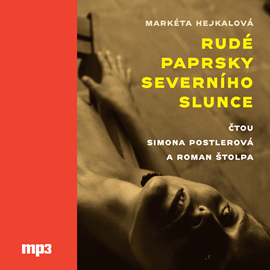 Audiokniha Rudé paprsky severního slunce  - autor Markéta Hejkalová   - interpret skupina hercov