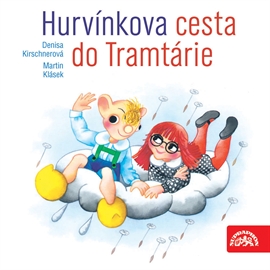 Audiokniha Hurvínkova cesta do Tramtárie  - autor Martin Klásek;Denisa Kirschnerová   - interpret skupina hercov