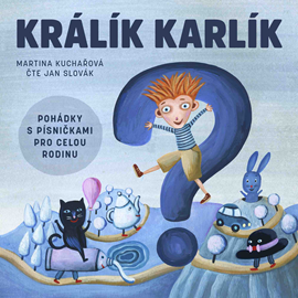 Audiokniha Králík Karlík  - autor Martina Kuchařová   - interpret skupina hercov