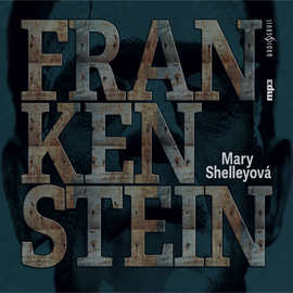 Audiokniha Frankenstein  - autor Mary Shelleyová   - interpret skupina hercov