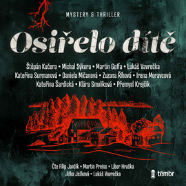 Audiokniha Osiřelo dítě  - autor Kateřina Surmanová;Martin Goffa;Michal Sýkora;Štěpán Kučera;Daniela Mičanová   - interpret skupina hercov