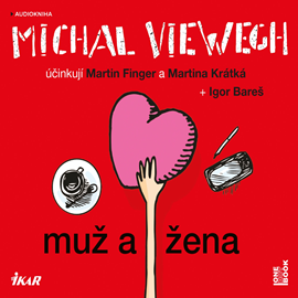 Audiokniha Muž a žena  - autor Michal Viewegh   - interpret skupina hercov