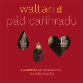 Audiokniha Pád Cařihradu  - autor Mika Waltari   - interpret skupina hercov