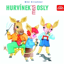 Audiokniha Hurvínek mezi osly  - autor Miki Kirschner   - interpret skupina hercov