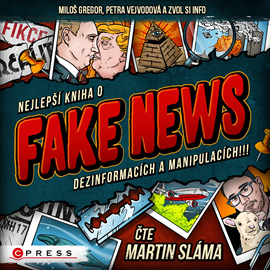 Audiokniha Nejlepší kniha o fake news!!!  - autor Miloš Gregor;Petra Vejvodová;Zvol si info   - interpret Martin Sláma