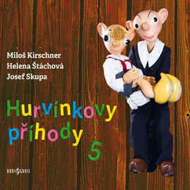 Audiokniha Hurvínkovy příhody 5  - autor Miloš Kirschner;Helena Štáchová;Josef Skupa   - interpret skupina hercov