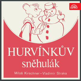 Audiokniha Hurvínkův sněhulák  - autor Miloš Kirschner;Vladimír Straka   - interpret skupina hercov