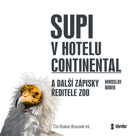 Audiokniha Supi v hotelu Continental a další zápisky ředitele zoo  - autor Miroslav Bobek   - interpret Otakar Brousek ml.