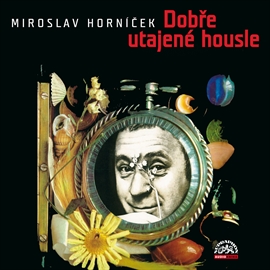 Audiokniha Dobře utajené housle  - autor Miroslav Horníček   - interpret Miroslav Horníček