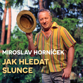 Audiokniha Jak hledat slunce  - autor Miroslav Horníček   - interpret Miroslav Horníček