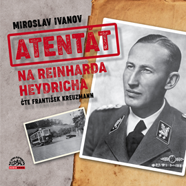 Audiokniha Atentát na Reinharda Heydricha  - autor Miroslav Ivanov   - interpret František Kreuzmann