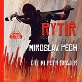 Audiokniha Rytíř  - autor Miroslav Pech   - interpret Petr Šrajer
