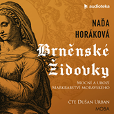 Audiokniha Brněnské Židovky  - autor Naďa Horáková   - interpret Dušan Urban