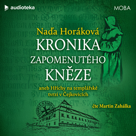 Audiokniha Kronika zapomenutého kněze aneb hříchy na templářské tvrzi v Čejkovicích  - autor Naďa Horáková   - interpret Martin Zahálka