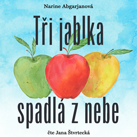 Audiokniha Tři jablka spadlá z nebe  - autor Narine Abgarjanová   - interpret Jana Štvrtecká