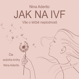 Audiokniha Jak na IVF  - autor Nina Aderito   - interpret Nina Aderito