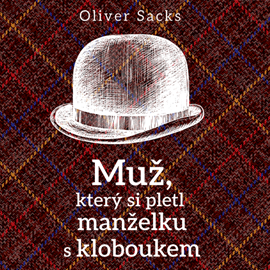 Audiokniha Muž, který si pletl manželku s kloboukem  - autor Oliver Sacks   - interpret Miroslav Černý